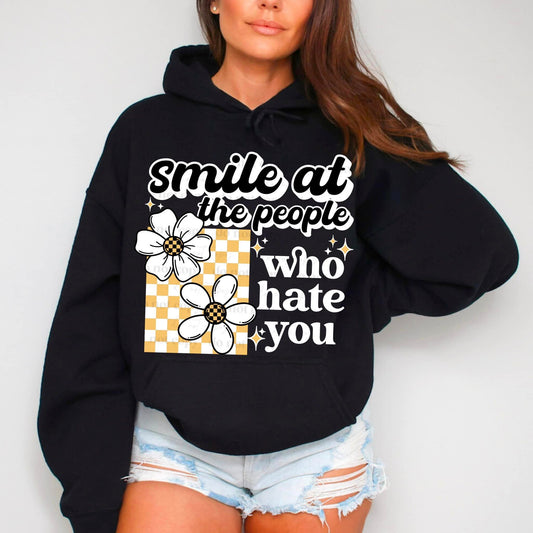 SMILE AT THE PEOPLE WHO HATE YOU - HOODIE