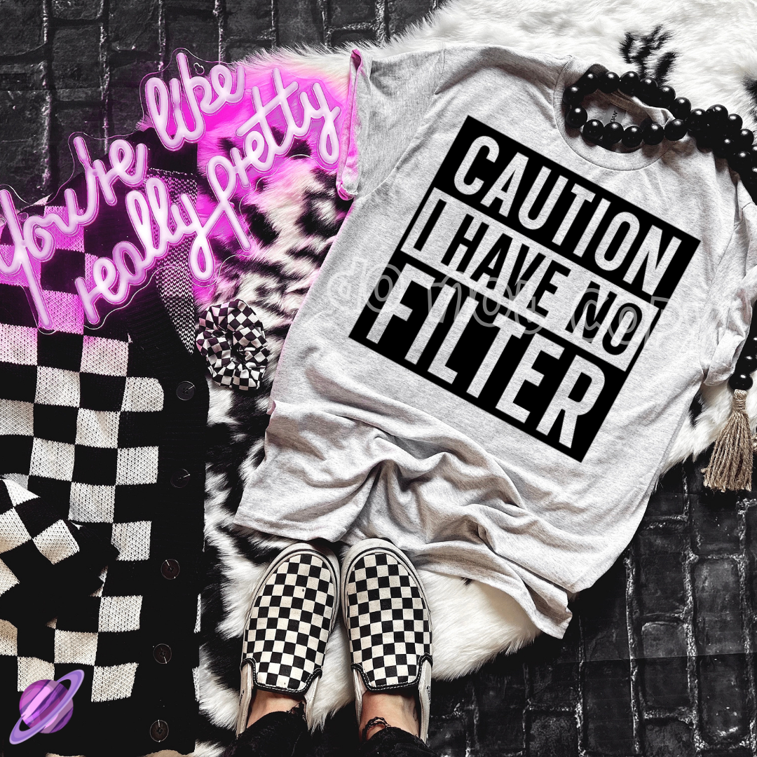 CAUTION I HAVE NO FILTER TEE