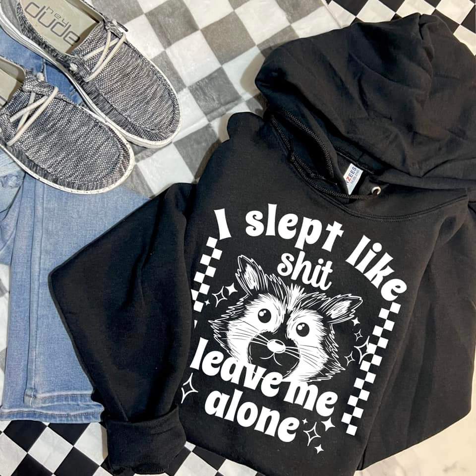 SLEPT LIKE SHIT HOODIE