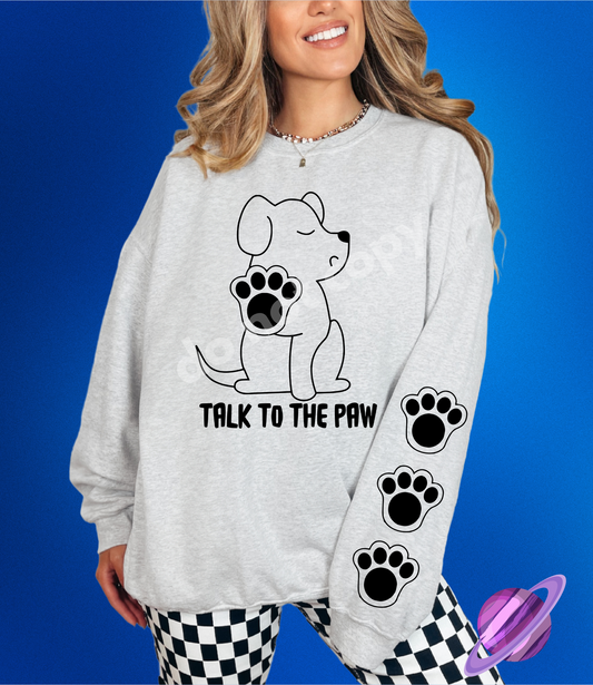 TALK TO THE PAW DOG- CREWNECK SWEATSHIRT  W/ SLEEVE PRINT